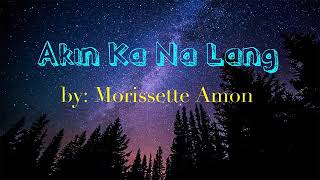 AKIN KA NA LANG  by Morissette Amon