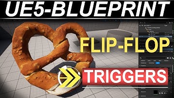 Unreal5 Blueprints: Flip-Flop Triggers