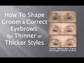 How to Shape, Groom & Correct Eyebrows for Thinner or Thicker Styles
