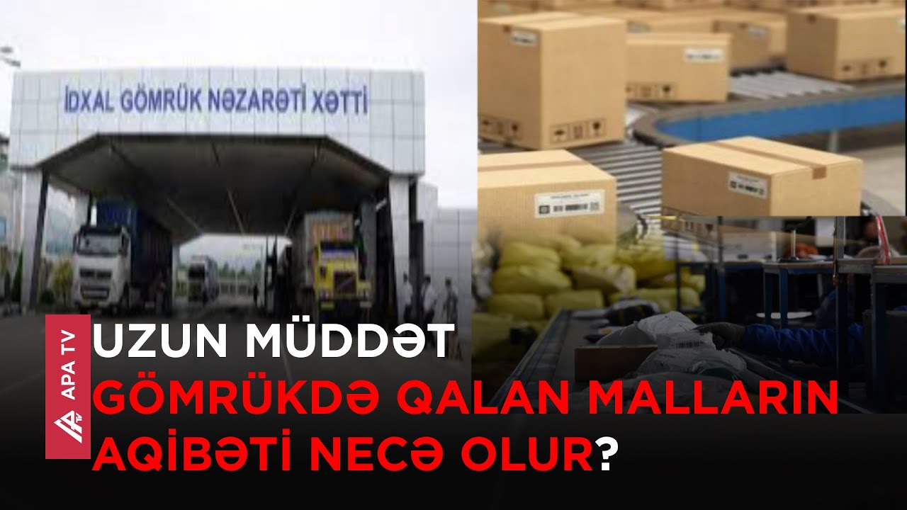 Gömrükdə qalan mallar hərraca çıxarılır – “Maksimum müddət 3 il ola bilər”