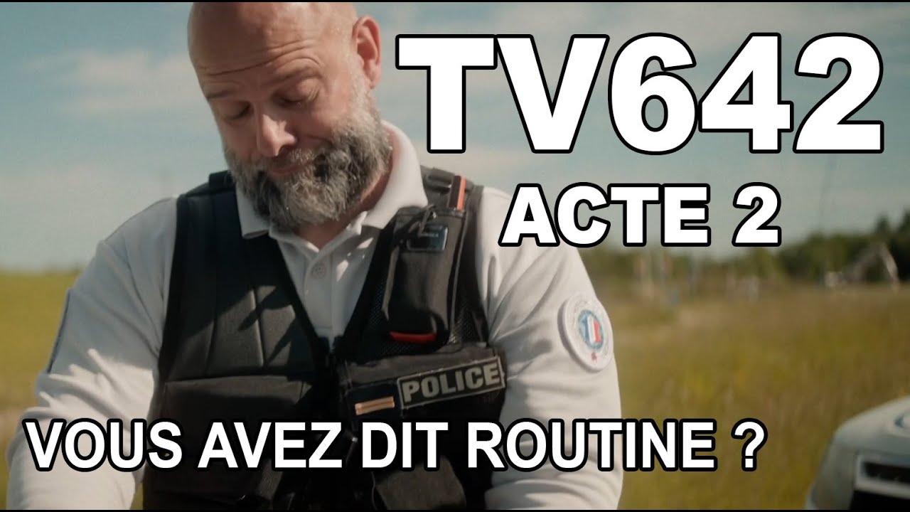 TV642 - ACTE 2 : VOUS AVEZ DIT ROUTINE ?  (© Police - Action Solidaire)