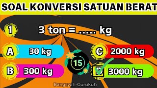 🔴 SOAL MATEMATIKA ~ KONVERSI SATUAN BERAT || KELAS CERDAS CERMAT || BANGSYAH-GURUKUH