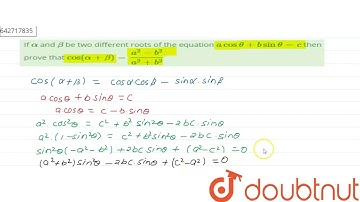 If alpha and beta be two different roots of the equation \nacos theta + b sin theta = c then pro...
