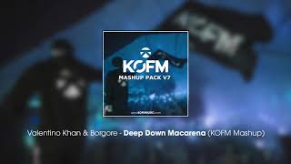 Valentino Khan & Borgore - Deep Down Macarena (KOFM Mashup)