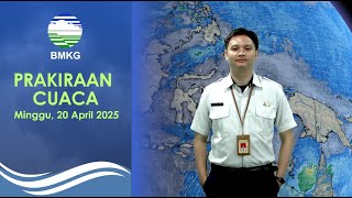Prakiraan Cuaca Esok Hari, Minggu, 20 April 2025