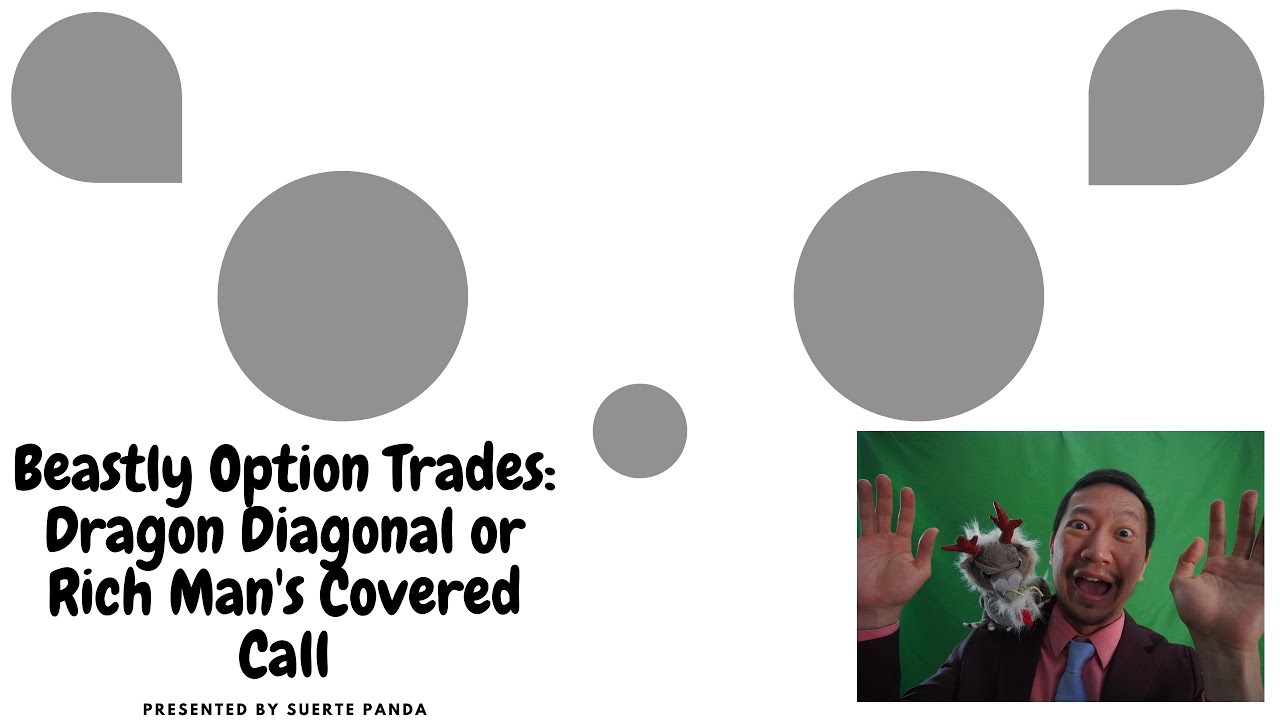 Beastly Option Trades Part 1: Dragon Diagonal or Rich Man's Covered Call