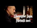 Gheorghe Țopa - Părinții mei [Official Video]