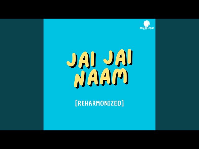 Jai Jai Naam (Reharmonized) class=