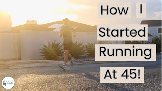 My Running Story:  How I Started at 45 (And What I Didn