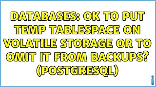Databases: OK to put temp tablespace on volatile storage or to omit it from backups (Postgresql)