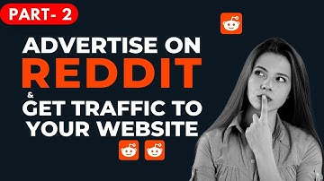 How to advertise on Reddit to Get Traffic for Your Website?  Advertise On Reddit | Reddit Ads Course