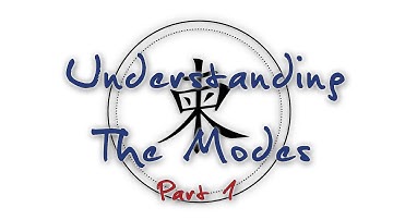 Understanding The Modes - Part 1