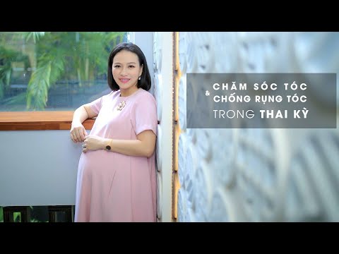 Chăm sóc tóc và chống rụng tóc trong quá trình thai kỳ