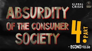 Absurdity of the Consumer Society. Part 4. Economics