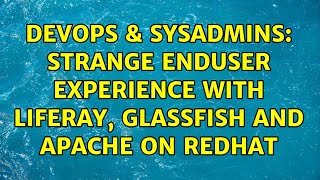 Famous DevOps & SysAdmins: Strange enduser experience with Liferay, Glassfish and Apache on RedHat Profile
