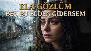 Ela Gözlüm Ben Bu Elden Gidersem - Ayrılığın Ağıtı (Sinematik Anadolu)