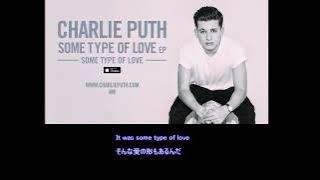【洋楽/和訳】Some Type of Love - Charlie Puth