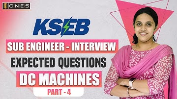 KSEB SUB ENGINEER INTERVIEW - DC MACHINES - EXPECTED QUESTIONS - PART 4 | ONES