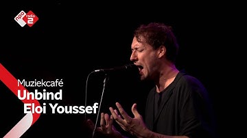 Eloi Youssef - Unbind | NPO Radio 2