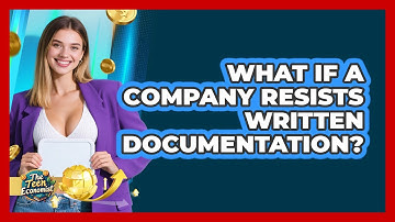 What If a Company Resists Written Documentation?