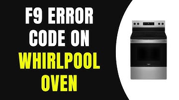 How to Fix F9 Error Code on Whirlpool Oven After Power Outage (Full Guide)