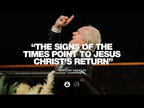 The Signs of the Times Point to Jesus Christ's Return | Anthony Mangun