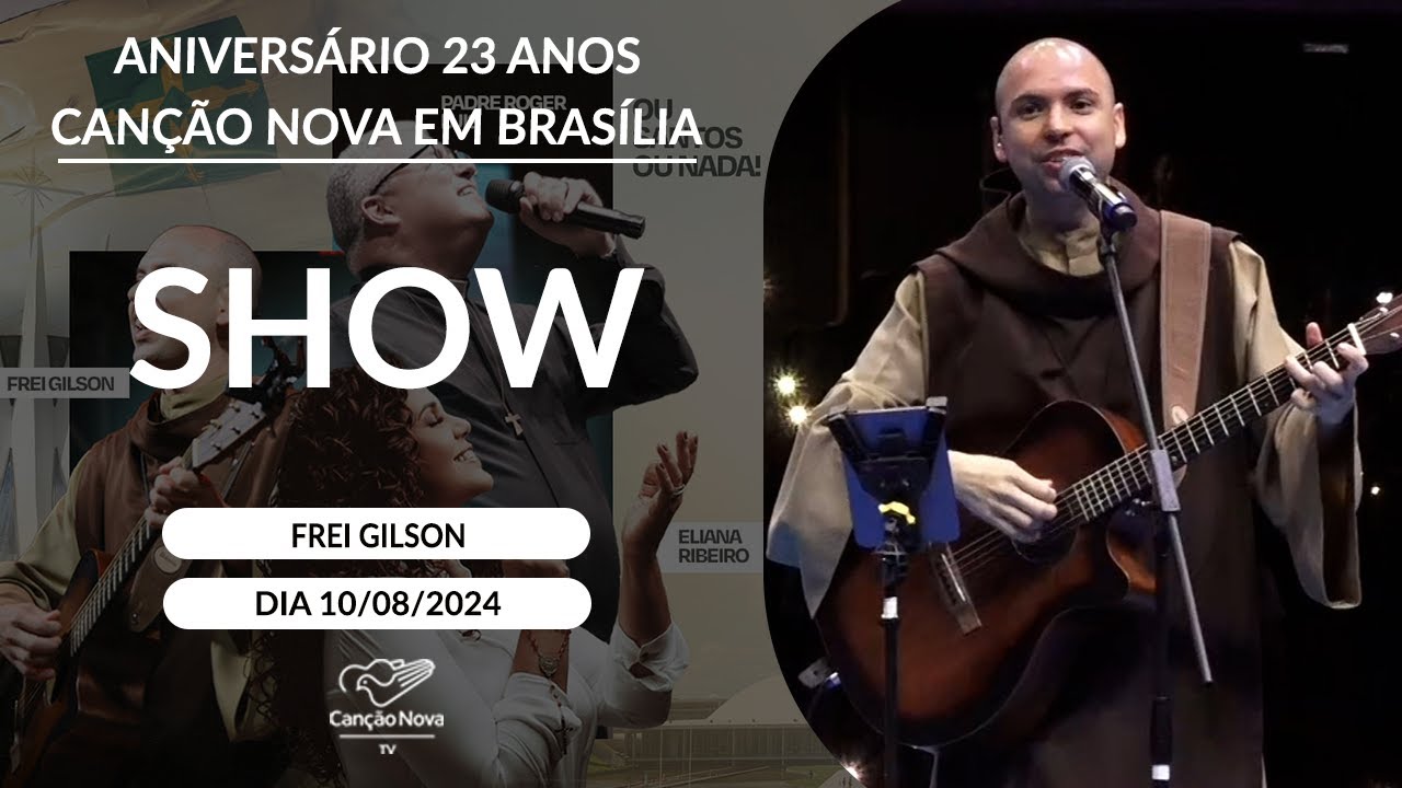 Show com Frei Gilson - 23 Anos da Canção Nova em Brasília  (10/08/2024)