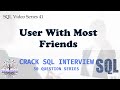 Coding Series - SQL : User With Most Friends | SQL Interview | Data Engineer Interview Questions