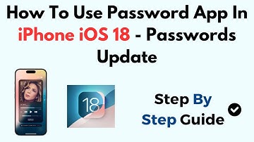How To Use Password App In iPhone iOS 18 - Passwords Update