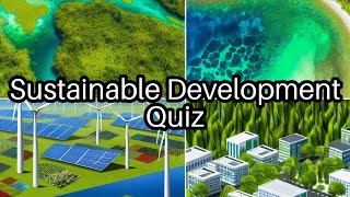 🌍 Test Your Knowledge on Sustainable Development: Can You Ace These Questions?