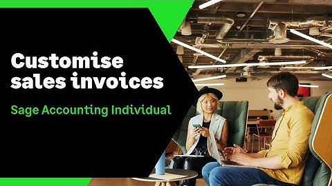 Sage Accounting Individual (UK): Customise your sales invoices