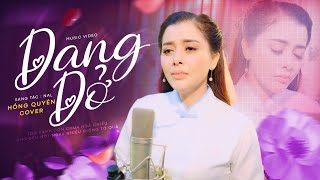 DANG DỞ  NAL | Hồng Quyên Cover