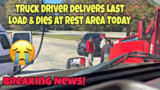 Breaking News! Truck Driver Delivers Last Load & Dies At Rest Area 😞 Please Share Truck Drivers