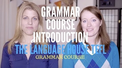 Language House TEFL - Grammar Course Introduction