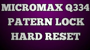 Micromax Q334 Hard Reset Patern Lock Pin Lock Pattern Bypass Reset