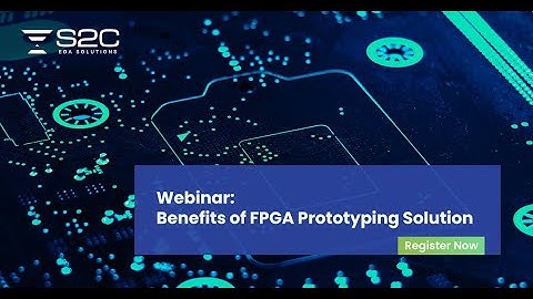 Webinar: Benefits of FPGA Prototyping Solution