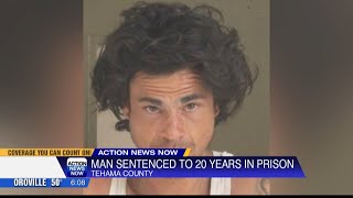 Tehama County man sentenced to 20 years in state prison