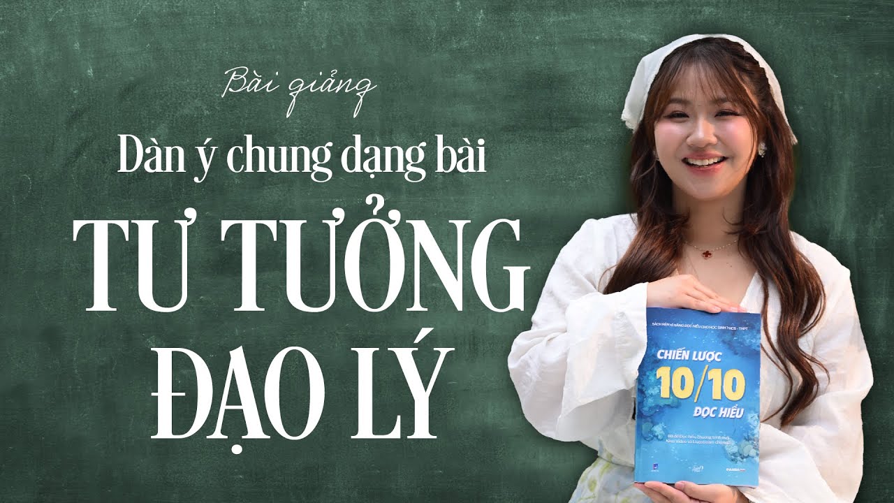 BÀI GIẢNG | DÀN Ý CHUNG DẠNG BÀI NGHỊ LUẬN XÃ HỘI VỀ TƯ TƯỞNG ĐẠO LÝ