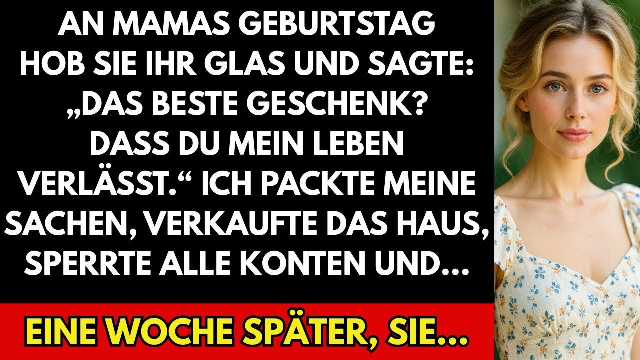 An Mamas Geburtstag sagte sie: “Das beste Geschenk? Wenn du aus meinem Leben gehst.