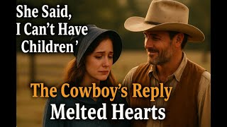 She Said, “I Can’t Have Children” — The Cowboy’s Reply Melted Hearts