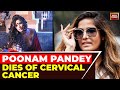 Model-Actor Poonam Pandey Dies Of Cervical Cancer | Poonam Pandey Death News