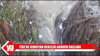 TİRE'DE  KURUYAN DERELER TEKRAR AKMAYA BAŞLADI