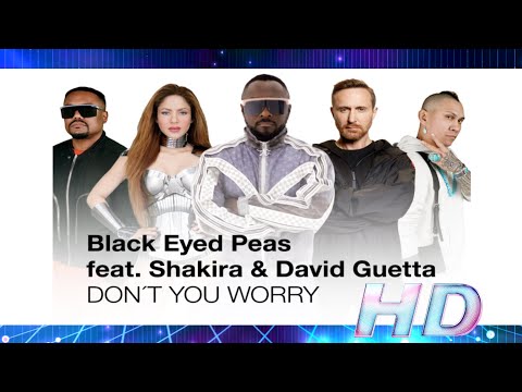 Black Eyed Peas, Shakira x David Guetta - Don't You Worry