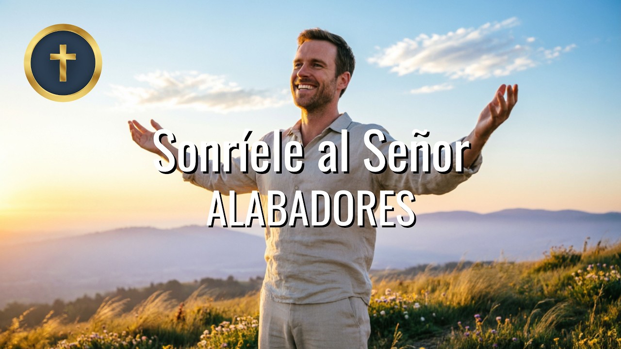 Sonríele al Señor · Alabadores