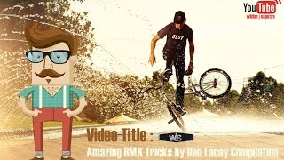 Amazing BMX Tricks by Dan Lacey Compilation