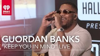 Video thumbnail of "Guordan Banks - "Keep You In Mind" (Acoustic) | iHeartRadio Live"