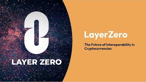 LayerZero: Why the Hype and How to Get Involved