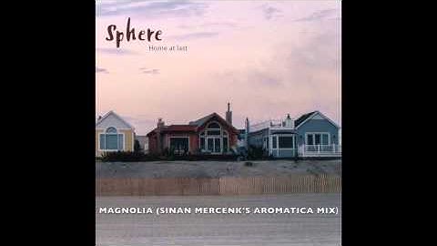 Sphere - Magnolia (Sinan Mercenk's Aromatica Mix)