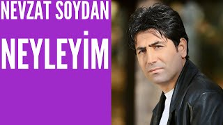 NEYLEYİM YAR NEYLEYİM NEVZAT SOYDAN / HAREKETLİ TÜRKÜLER