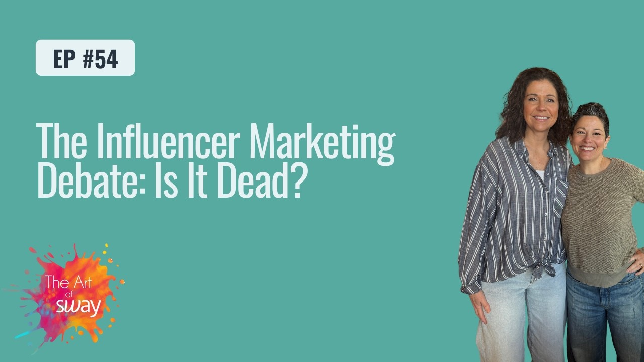Ep. 54:  The Influencer Marketing Debate: Is It Dead?